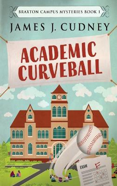 Academic Curveball: Large Print Hardcover Edition by James J Cudney 9784910557533