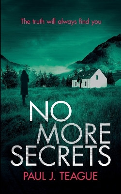 No More Secrets by Paul J Teague 9781838071677