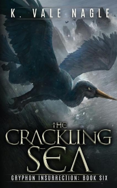 The Crackling Sea by K Vale Nagle 9781643920368