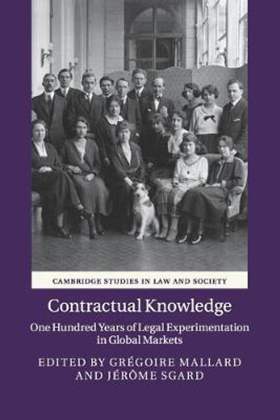 Contractual Knowledge: One Hundred Years of Legal Experimentation in Global Markets by Gregoire Mallard