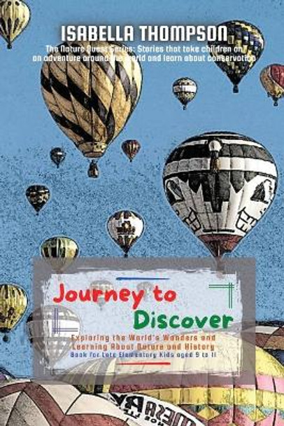 Journey to Discover: Exploring the World's Wonders and Learning About Nature and History by Isabella Thompson 9783840163685