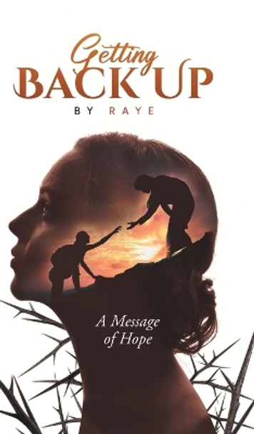 Getting Back Up: A Message of Hope by Raye 9781960197450