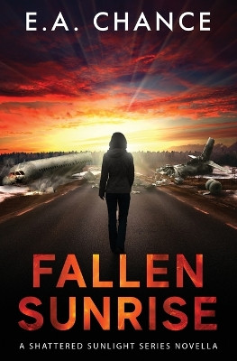 Fallen Sunrise by E a Chance 9781951870256