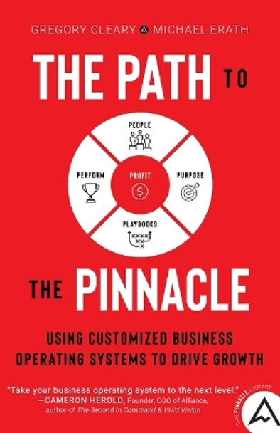 The Path to the Pinnacle: Using Customized Business Operating Systems to Drive Growth by Gregory Cleary 9781544542355