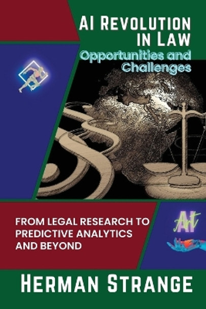 AI Revolution in Law-Opportunities and Challenges: From Legal Research to Predictive Analytics and Beyond by Herman Strange 9785265264732