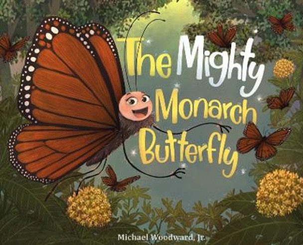 The Mighty Monarch Butterfly by Michael Woodward 9798987989234