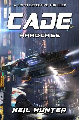 Cade: Hardcase - Book 2 by Neil Hunter 9781635297188