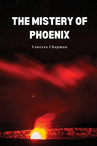 The mistery of phoenix by Vanessa Chapman 9781944237653