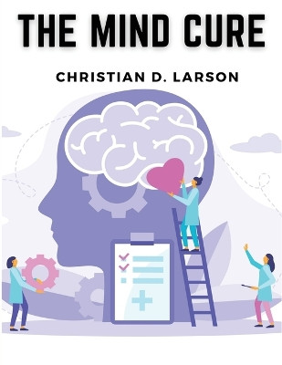 The Mind Cure by Christian D Larson 9781835913697