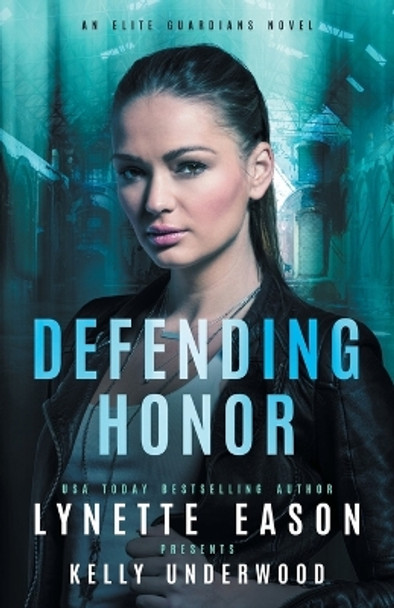 Defending Honor: An Elite Guardians Novel by Lynette Eason 9781953783288