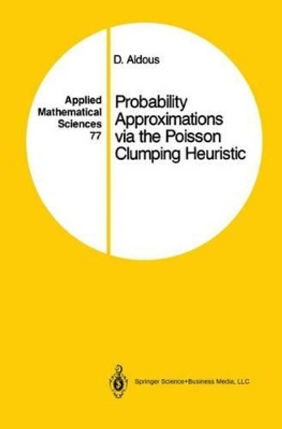 Probability Approximations via the Poisson Clumping Heuristic by David Aldous 9781441930880