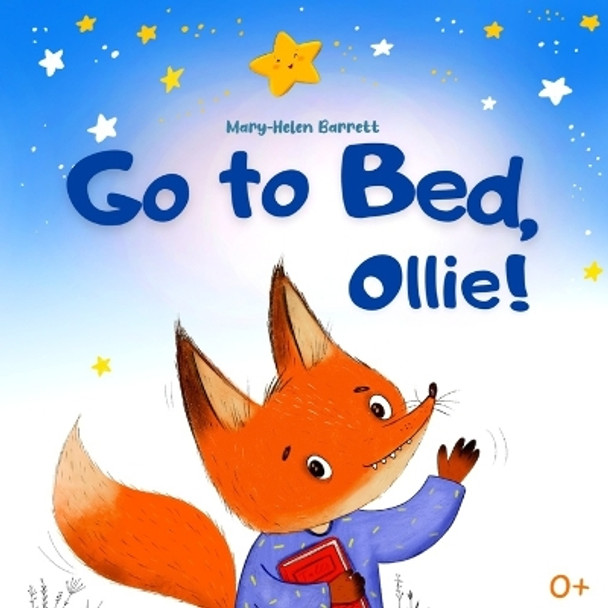 Go to Bed, Ollie: Bedtime Picture Book for Children (That Helps Children to Fall Asleep Fast) by Mary-Helen Barrett 9798764139944