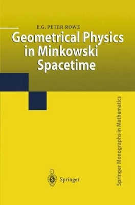 Geometrical Physics in Minkowski Spacetime by E.G.Peter Rowe 9781849968669