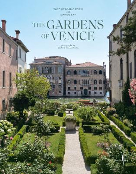 The Gardens of Venice by Toto Bergamo Rossi 9791254631973