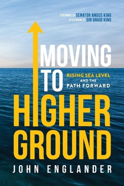 Moving to Higher Ground: Rising Sea Level and the Path Forward by John Englander 9781733499910