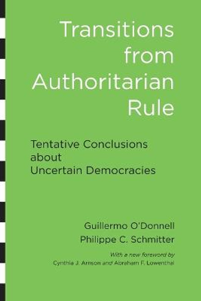 Transitions from Authoritarian Rule: Tentative Conclusions about Uncertain Democracies by Guillermo O'Donnell