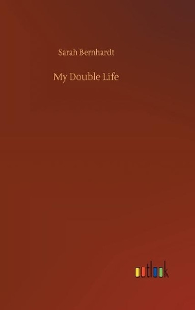 My Double Life by Sarah Bernhardt 9783734091216