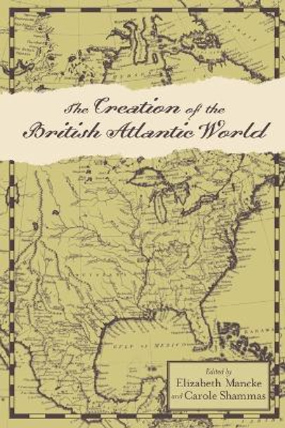 The Creation of the British Atlantic World by Elizabeth Mancke