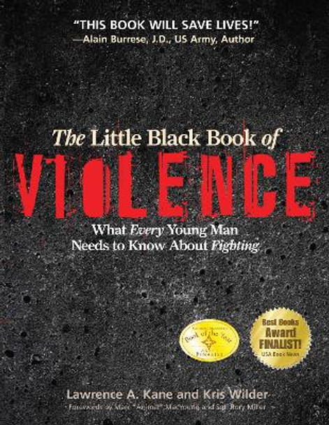 The Little Black Book of Violence: What Every Young Man Needs to Know About Fighting by Kris Wilder 9781594391293