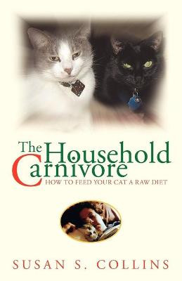 The Household Carnivore by Susan S Collins