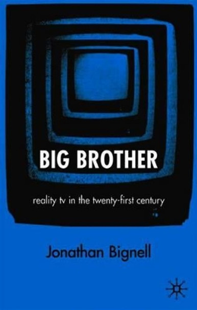 Big Brother: Reality TV in the Twenty-First Century by Jonathan Bignell 9781403916853