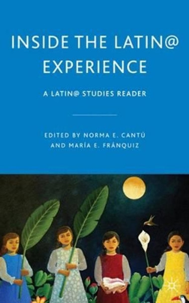 Inside the Latin@ Experience: A Latin@ Studies Reader by Norma E. Cantu 9780230621787