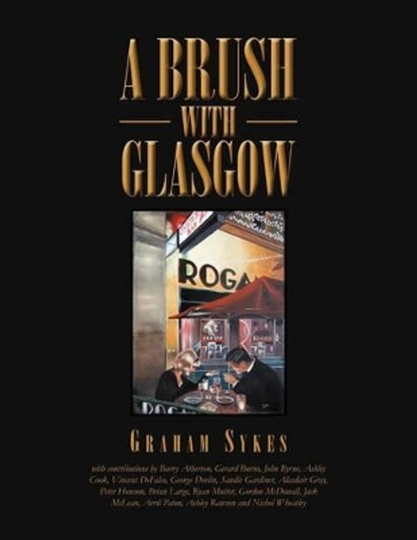 A Brush with Glasgow by Graham Sykes 9781469146218