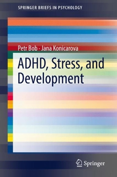 ADHD, Stress, and Development by Petr Bob 9783319964928