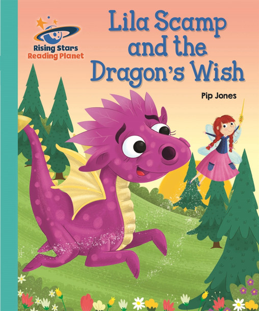 Reading Planet - Lila Scamp and the Dragon's Wish - Turquoise: Galaxy Pip Jones 9781510441149