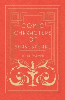 Comic Characters Of Shakespeare by John Palmer 9781409726319