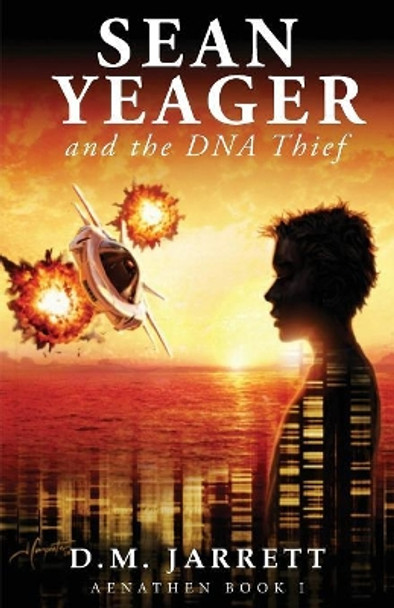 Sean Yeager and the DNA Thief by D. M. Jarrett 9780957375123
