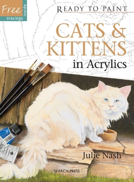 Ready to Paint: Cats & Kittens: In Acrylics by Professor Julie Nash 9781844487165