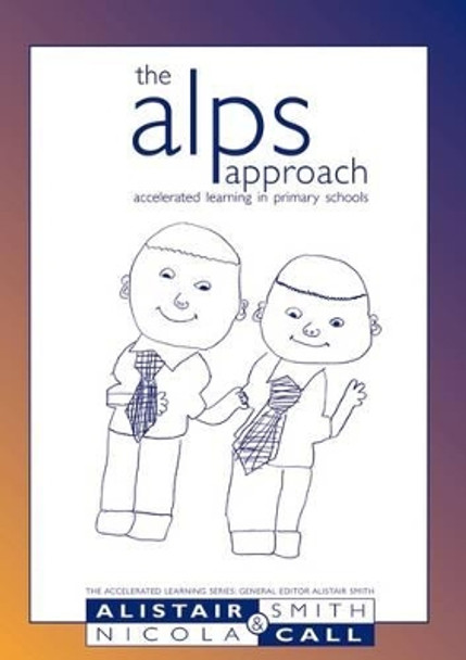 The Alps Approach: Accelerated Learning in Primary Schools by Alistair Smith 9781855390560