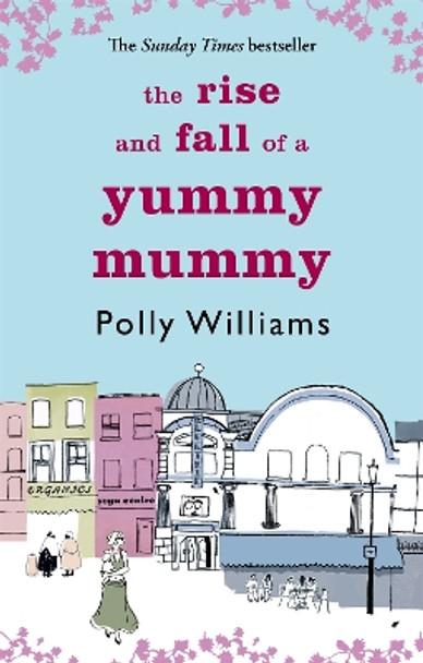 The Rise And Fall Of A Yummy Mummy by Polly Williams 9780751537444