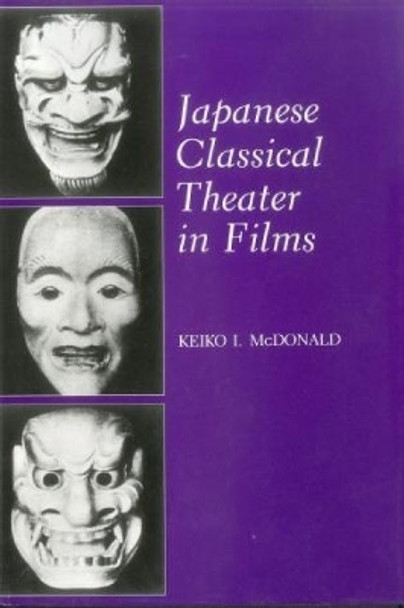 Japanese Classical Theater in Films by Keiko I. McDonald 9780838635025