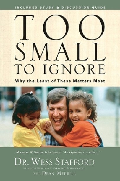 Too Small to Ignore: Why Children are the Next Big Thing by Wess Stafford 9781400073924