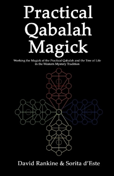 Practical Qabalah Magick: Working the Magick of the Practical Qabalah and the Tree of Life in the Western Mystery Tradition. by David Rankine 9781905297221