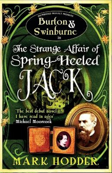 Burton and Swinburne in the Strange Affair of Spring Heeled Jack by Mark Hodder 9781906727208