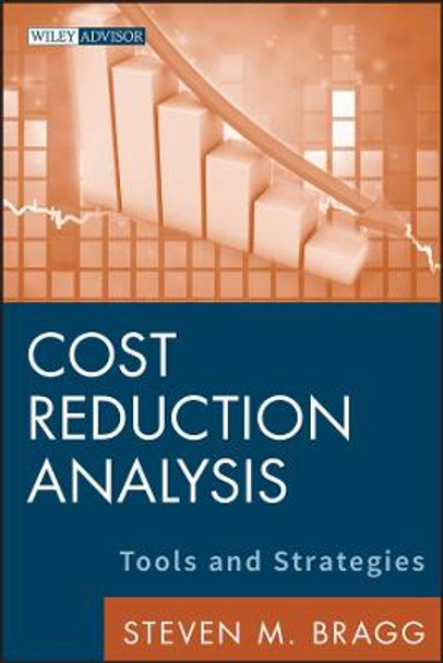 Cost Reduction Analysis: Tools and Strategies by Steven M. Bragg