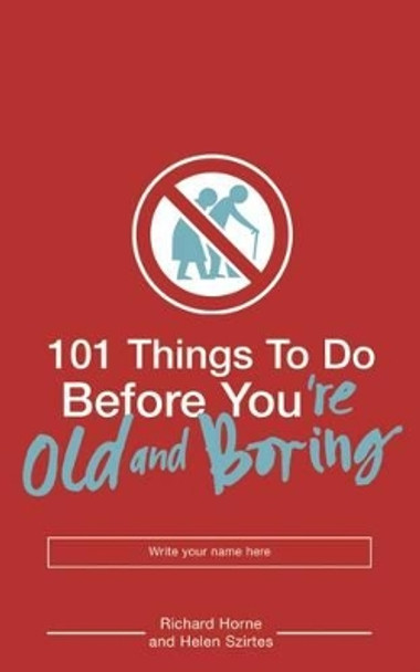 101 Things to Do Before You're Old and Boring by Helen Szirtes 9780747580997