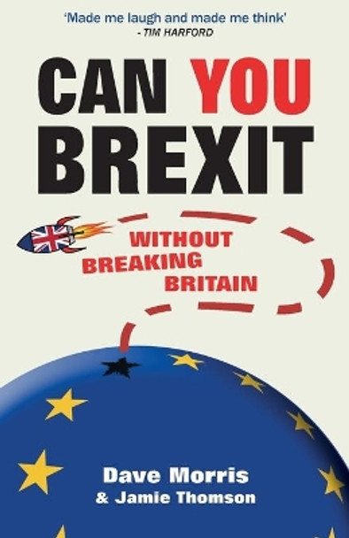 Can You Brexit?: Without Breaking Britain by Dave Morris 9781909905917