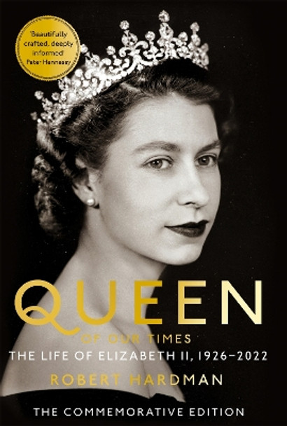 Queen of Our Times: The Life of Queen Elizabeth II by Robert Hardman 9781529063417