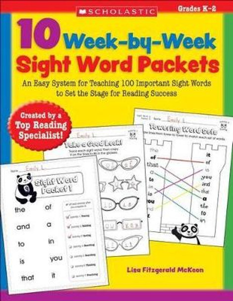 10 Week-By-Week Sight Word Packets: An Easy System for Teaching 100 Important Sight Words to Set the Stage for Reading Success by Lisa McKeon