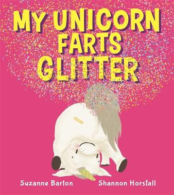 My Unicorn Farts Glitter Suzanne Barton 9780734418708