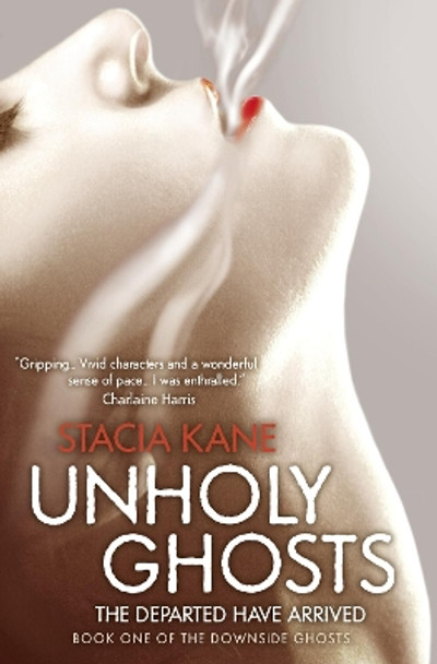 Unholy Ghosts (Downside Ghosts, Book 1) by Stacia Kane 9780007352814