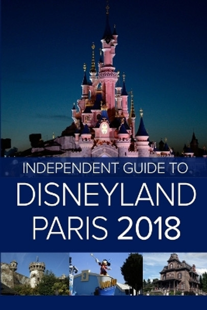 The Independent Guide to Disneyland Paris 2018 by G Costa 9781977989260