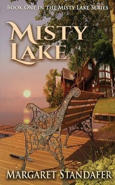 Misty Lake: Book One in the Misty Lake Series by Margaret Standafer 9781511752930