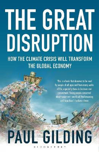 The Great Disruption: How the Climate Crisis Will Transform the Global Economy by Paul Gilding 9781408822180