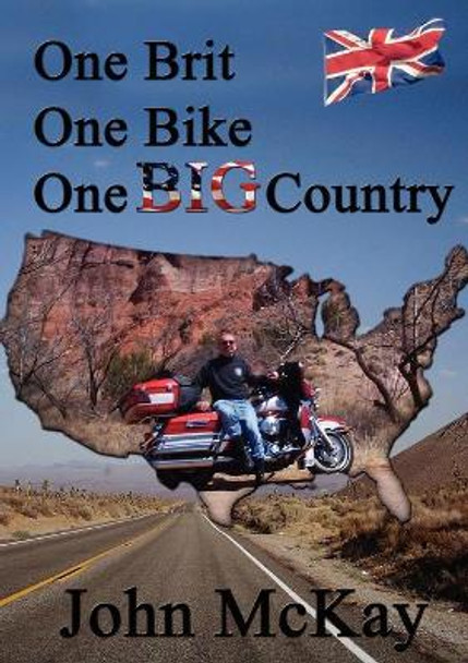 One Brit, One Bike, One Big Country by John McKay 9780956299338