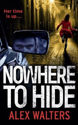 Nowhere To Hide by Alex Walters 9781847562876